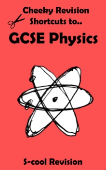 GCSE Physics Revision : Cheeky Revision Shortcuts