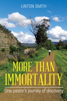 More Than Immortality : One Pastor'S Journey of Discovery