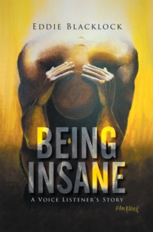 Being Insane : A Voice Listener'S Story