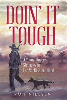 Doin' It Tough : A Young Ringer'S Struggles in Far North Queensland