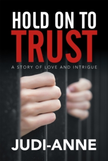 Hold on to Trust : A Story of Love and Intrigue