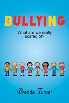 Bullying : What Are We Really Scared Of?