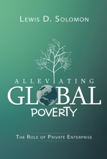 Alleviating Global Poverty : The Role of Private Enterprise