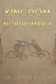 The Fall of the Kingdom of Northumbria