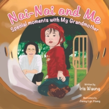 Nai-Nai and Me : Special Moments with My Grandmother