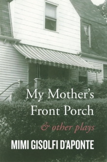 My Mother's Front Porch : And Other Plays