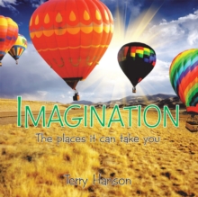 Imagination : The Places It Can Take You