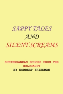 Sappy Tales and Silent Screams : Subterranean Echoes from the Holocaust