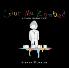 Color Me Zombied : A Zombie Bedtime Story