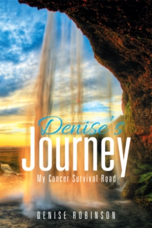 Denise's Journey : My Cancer Survival Road