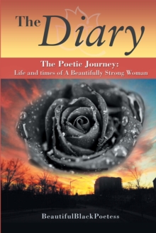 The Diary : The Poetic Journey: Life and Times of a Beautifully Strong Woman