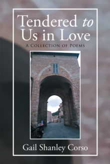 Tendered to Us in Love : A Collection of Poems