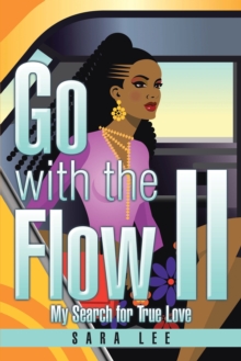 Go with the Flow Ii : My Search for True Love