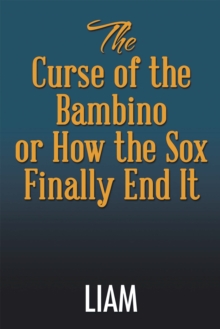 The Curse of the Bambino or How the Sox Finally End It