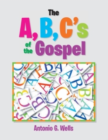 The A,B,C's of the Gospel