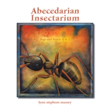 Abecedarian Insectarium : Bugs and Insects a to Z