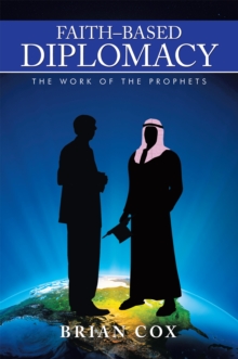 Faith-Based Diplomacy : The Work of the Prophets