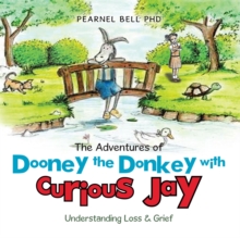 The Adventures of Dooney the Donkey with Curious Jay : Understanding Loss & Grief