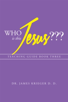 Who Is This Jesus??? : Teaching Guide Book Three