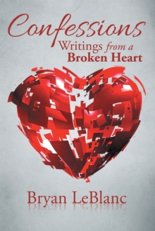 Confessions : Writings from a Broken Heart