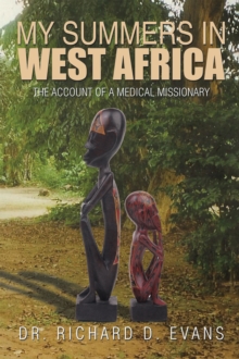 My Summers in West Africa : The Account of a Medical Missionary