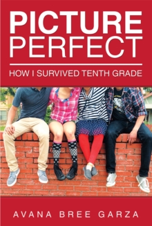 Picture Perfect : How I Survived Tenth Grade