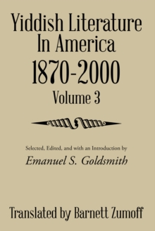 Yiddish Literature in America 1870-2000 : Volume 3