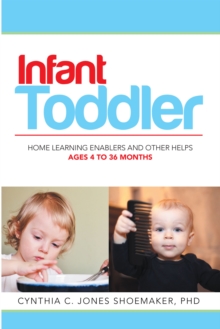 Infant - Toddler : Home Learning Enablers and Other Helps | Ages 4 to 36 Months