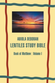 Abiola Deborah Lentiles Study Bible : Book of Matthew : Volume I