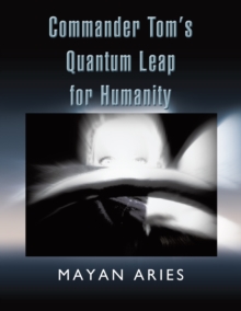 Commander Tom'S Quantum Leap for Humanity