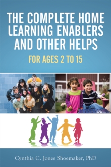 The Complete Home Learning Enablers and Other Helps : For Ages 2 to 15