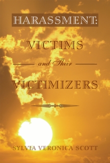 Harassment : Victims and Their Victimizers