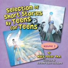 Selection of Short Stories by Teens for Teens : Volume 2