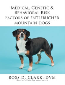 Medical, Genetic & Behavioral Risk Factors of Entlebucher Mountain Dogs