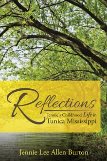 Reflections : Jennie's Childhood Life in Tunica Mississippi