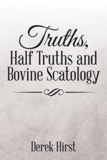 Truths, Half Truths and Bovine Scatology