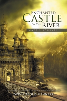 Enchanted Castle on the River : Matt's Journey