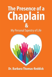 The Presence of a Chaplain : My Personal Tapestry of Life