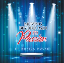 Moving Beyond Pain to Passion