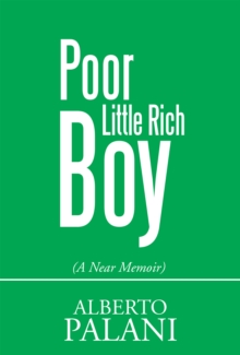 Poor Little Rich Boy : (A Near Memoir)