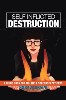 Self Inflicted Destruction : A Guide Book for Multiple Sclerosis Patients