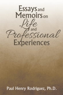 Essays and Memoirs on Life and Professional Experiences