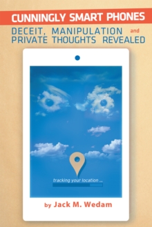 Cunningly Smart Phones : Deceit, Manipulation, and Private Thoughts Revealed