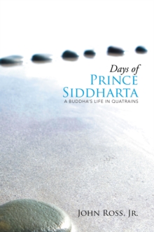 Days of Prince Siddharta : A Buddha's Life in Quatrains