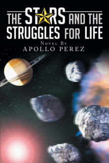 The Stars and the Struggles for Life : Novel by Apollo Perez