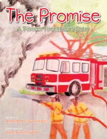 The Promise : A Pioneer Firefighter's Story