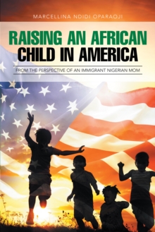 Raising an African Child in America: from the Perspective of an Immigrant Nigerian Mom