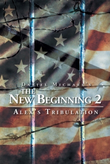 The New Beginning 2 : Alex's Tribulation