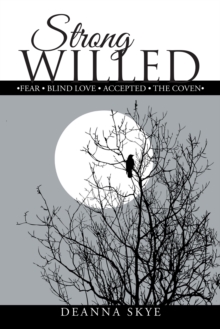 Strong Willed : *Fear * Blind Love * Accepted * the Coven *