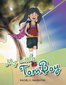 My Little Tomboy : Little Girls Play Sports Too